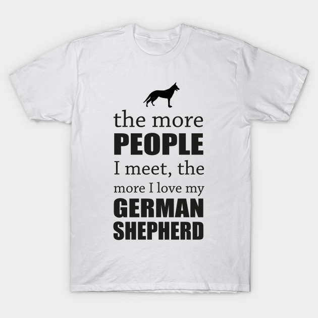 The More People I Meet German Shepherd Adult Link T Shirt