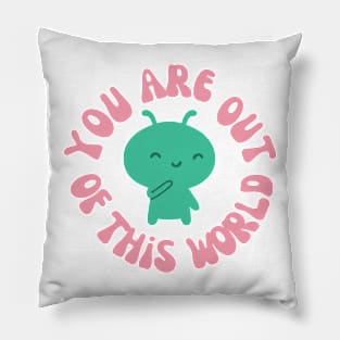 You Are Out Of This World Alien Pillow