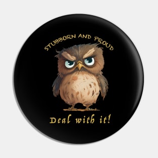 Owl Stubborn Deal With It Cute Adorable Funny Quote Pin