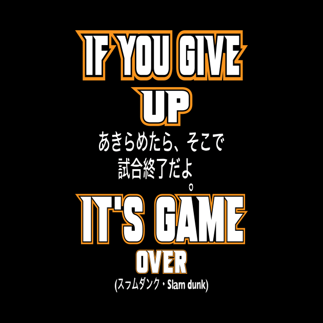 If you give up it's game over by Zooha131