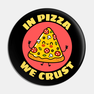 In Pizza We Crust | Cute Pizza Pun Pin