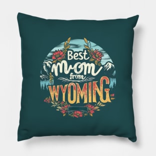 Best Mom From WYOMING, mothers day gift ideas, i love my mom Pillow