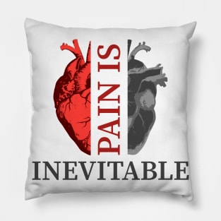 Pain is Inevitable. Pillow