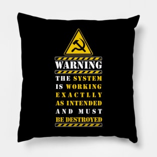 THE SYSTEM MUST BE DESTROYED Pillow