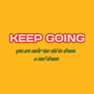 keep goining T-Shirt