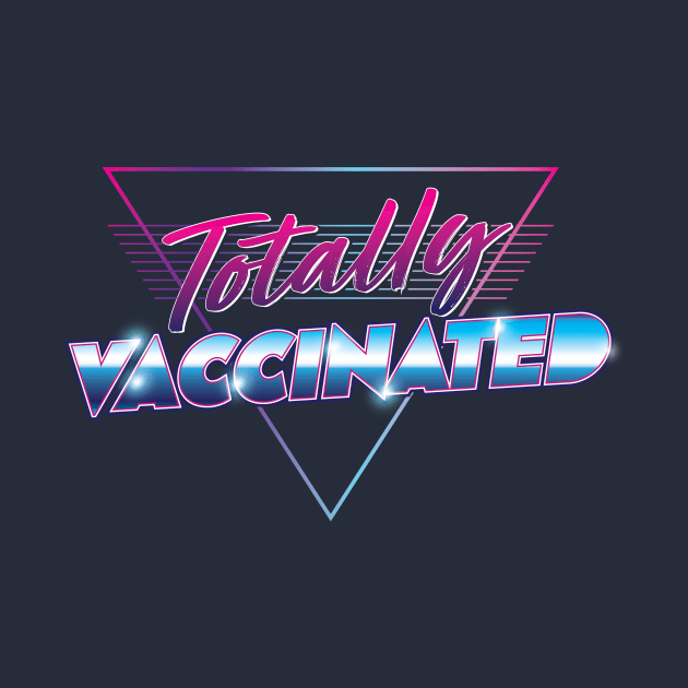 Totally Vaccinated! by Star Sandwich