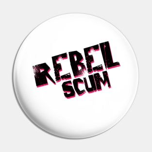 Rebel scum Pin