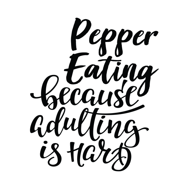 Pepper Eating Because Adulting Is Hard by ProjectX23