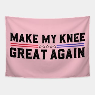 Make My Knee Great Again Funny Broken Knee Surgery Recovery Tapestry