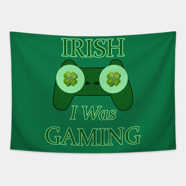 Irish I Was Gaming Saint Patrick's Day Design For Gamers Tapestry by A T Design