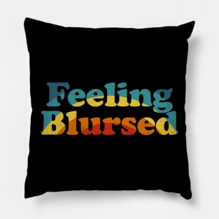 Feeling Blursed - Funny Blessed Cursed Retro Rainbow Pillow