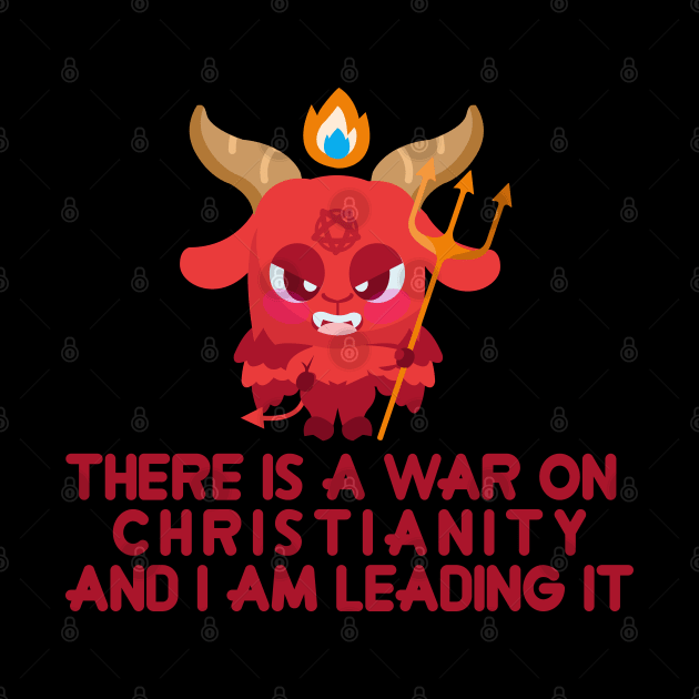 there is a war on christianity and i'm leading it by remerasnerds