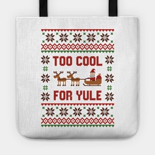 Too cool for yule tshirt ugly sweater Tote