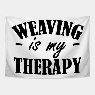 Weaving is my therapy Tapestry