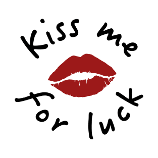 kiss me for luck dark T-Shirt