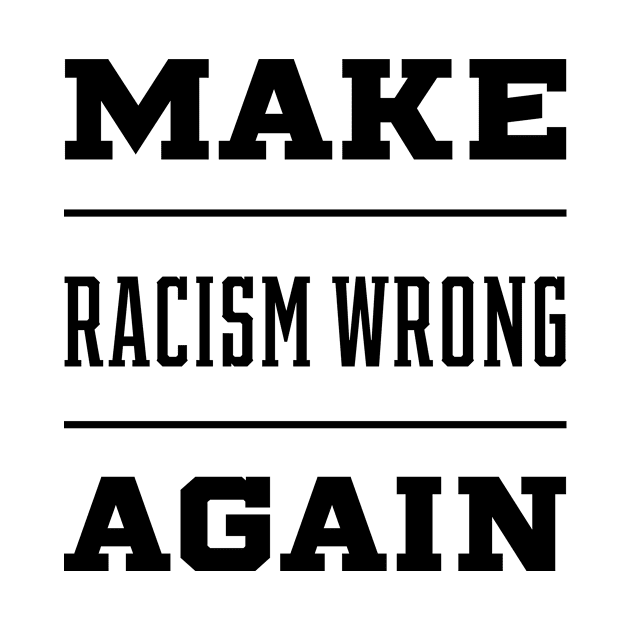 Make Racism Wrong Again Anti-Hate 86 45 Resist Message - Protest Gifts by Diogo Calheiros