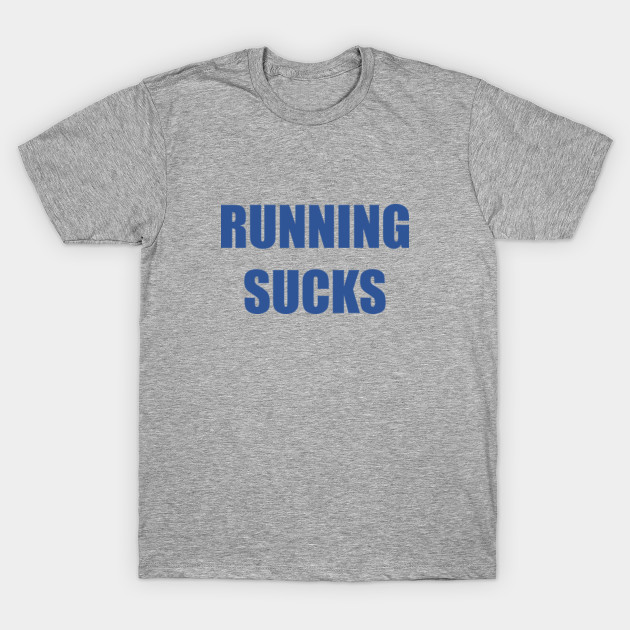 running sucks t shirt