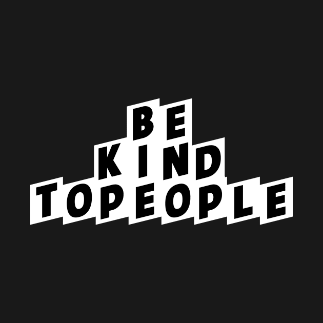 BE KIND TO PEOPLE , STYLISH COOL by ArkiLart Design