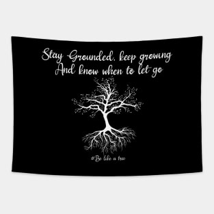 Stay grounded, keep hrowing know when to let go Tapestry