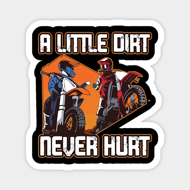 A Little Dirt Never Hurt Funny Dirt Bike Gift Magnet by CatRobot