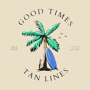 Good Times And Good Tan Lines T-Shirt