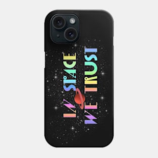 In space we trust Phone Case