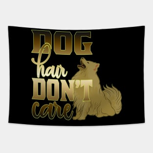 Dog hair don't care Tapestry