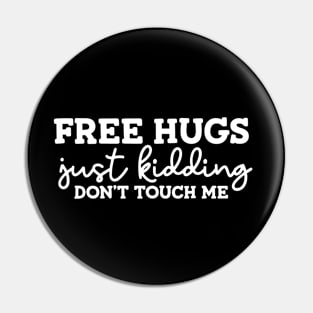 Free Hugs Just Kidding Don't Touch Me Pin