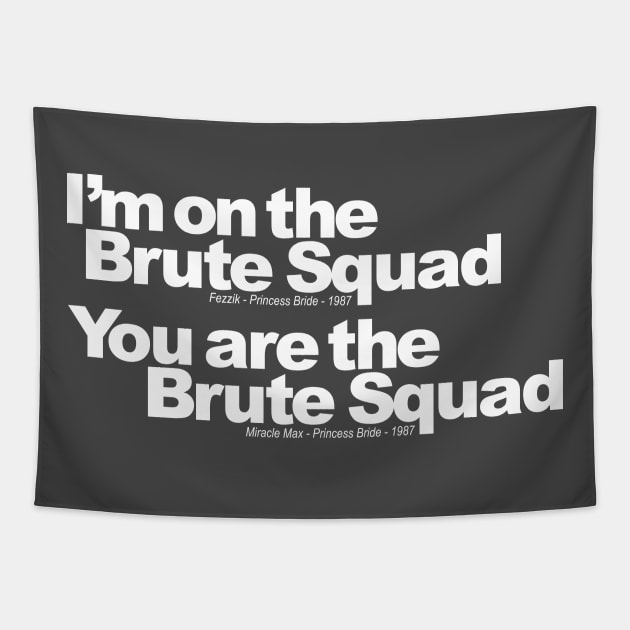 I'm on the Brute Squad, You are the Brute Squad Tapestry by ToddPierce