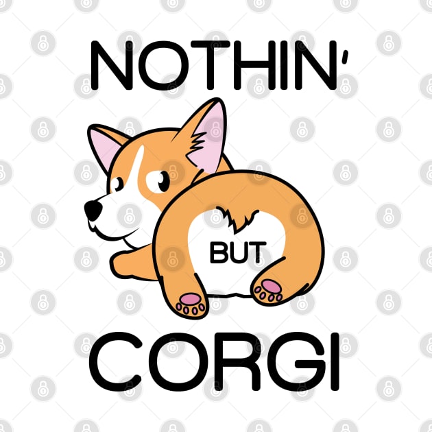 Corgi Butt Nothing But Corgi Gift by DesigningMama