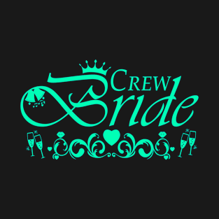 Crew Bride - bachelorette party, (turquoise) T-Shirt