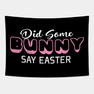 Did Some Bunny Say Easter Tapestry