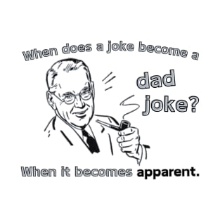 Apparent dad joke T-Shirt