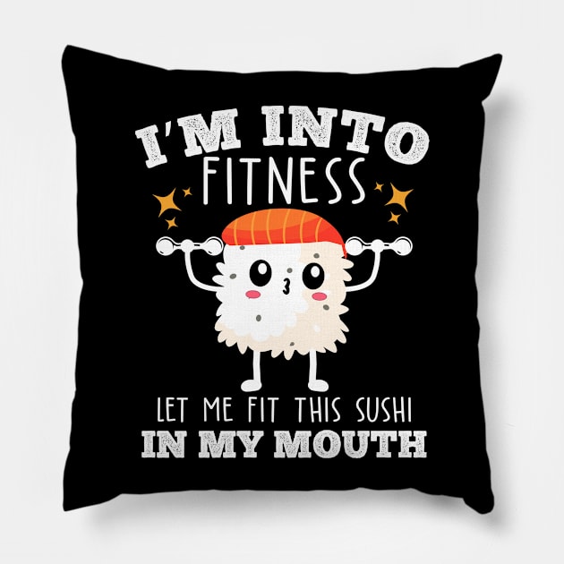 I'm into fitness let me fit this sushi in my mouth food fitness pun Pillow by Bubbly Tea