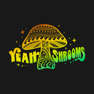 Yeah Shrooms T-Shirt