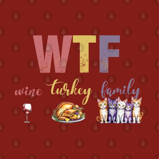 WTF Wine Turkey Cats Thanksgiving by PetODesigns