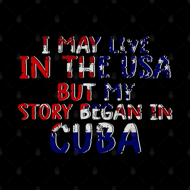 Cuban Flag My Story Began In Cuba by dyazagita