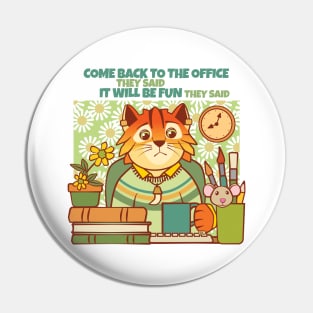 Come Back to the Office Cat Pin