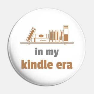 In My Kindle Era Pin