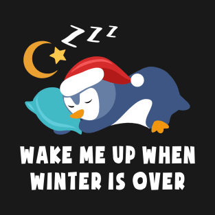 Wake me Up When Winter is Over Christmas Cute Baby Penguin T-Shirt