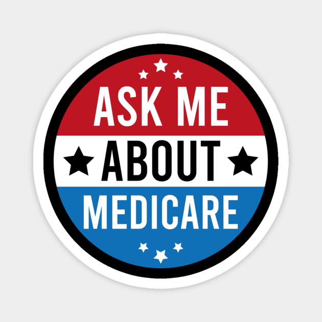 Medicare - Ask Me About Medicare Magnet by ANbesClothing