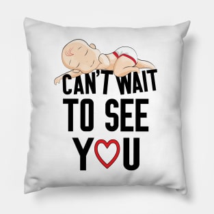 Can't Wait To See You , Funny Baby Pregnancy Announcement Pillow