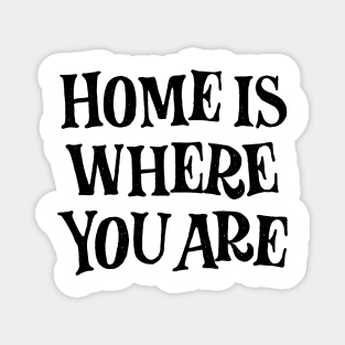 Home is where you are! (black) Magnet