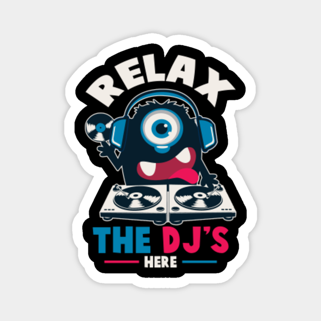 Funny Disc Jockey Relax Dj's Here Quotes Sayings Dj TeePublic