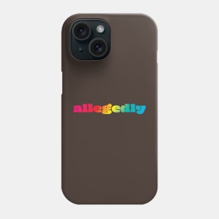 Allegedly Phone Case