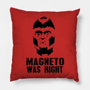 Magneto Was Right Pillow