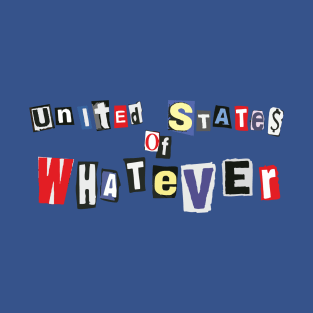 "US OF WHATEVER" T-Shirt