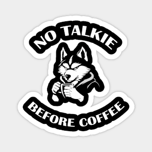 NO TALKIE BEFORE COFFEE Magnet