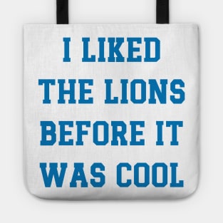 I Liked The Lions Before It Was Cool v6 Tote