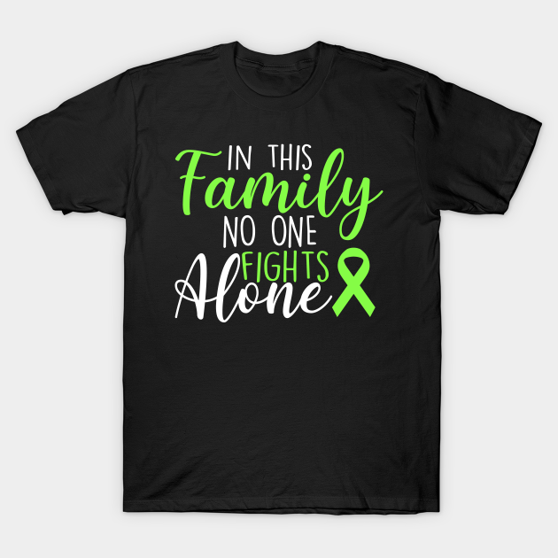 Family Lymphoma Cancer Support no one Fight Alone - Lymphoma Cancer Support - T-Shirt